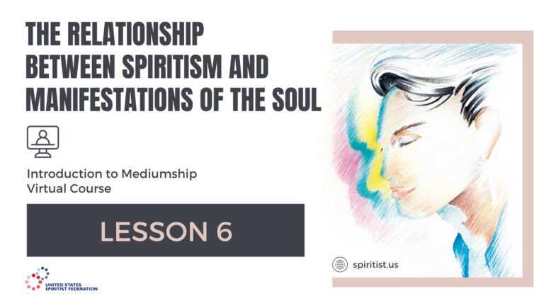 LESSON 6 – The Relationship Between Spiritism and Manifestations of the Soul